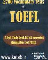 2700vocabulary tests in TOEFL: a self-study book for all preparing themselves for TOEFL