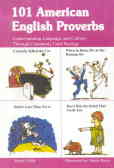 101 American English proverbs: understanding language and culture through commonly used sayings