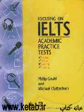 Focusing on IELTS: academic, practice, tests