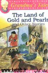 The land of gold and pearls &amp; other stories