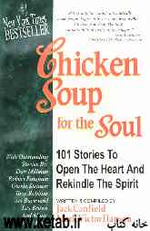 Chicken soup for the soul: 101 stories to open the heart &amp; rekindle the spirit