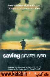 Saving private ryan: based on the screenplay by Robert Rodat