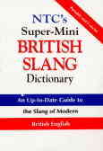 NTC's super - mini British slang dictionary