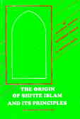 Origin Of Shi'ite Islam And Its Principles (asl Ash - Shiah Wa Usuluha)