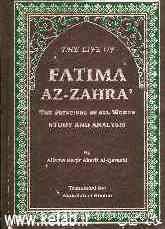 The life of Fatima az-Zahra the principal of all women: study and analusis