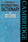 Cambridge International Dictionary Of Idioms