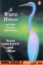 ِِِA white heron and other American short stories