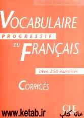 Vocabulaire progressif du Francais: avec 250 exercices corriges