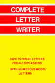 Complete letter writer: how to write letters for all occasions with numerous model letters