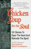 Chicken soup for the soul: 101 stories to open theheart & rekindle