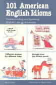 101 american english idioms understanding and speaking english like an american