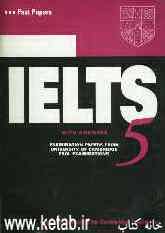 Cambridge IELTS 5: examination papers from the university of cambridge ESOL examinations: English for speakers ...