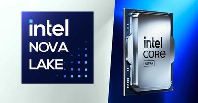 اینتل Nova Lake را در سال ۲۰۲۶ عرضه می‌کند؛ خداحافظی زودهنگام با LGA-1851؟