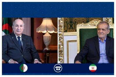 پزشکیان: امیدوارم تعاملات ایران و الجزایر نیز به بالاترین سطح ممکن ارتقا یابد