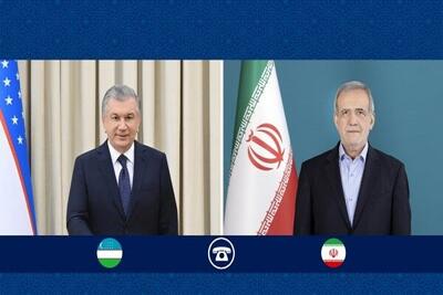 پزشکیان با رییس جمهور ازبکستان تلفنی گفتگو کرد
