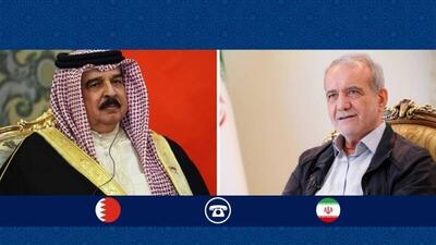 پادشاه بحرین به پزشکیان: از سخنان شما در قبال توسعه روابط با کشور‌های منطقه قدردانی می‌کنم