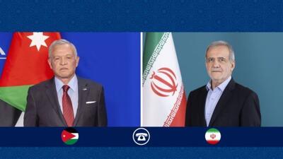 پزشکیان در گفتگو با پادشاه اردن: از هیچ تلاشی برای گسترش همکاری دریغ نمی‌کنیم