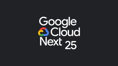 Google Cloud Next 2025: اخبار و به روزرسانی ها