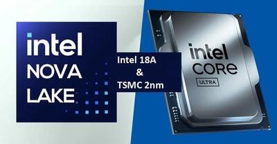 اینتل برای پردازنده‌های Nova Lake به سراغ تراشه‌های ۲ نانومتری TSMC رفت؛ سرنوشت فناوری 18A اینتل چه می‌شود؟