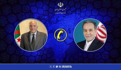 رایزنی عراقچی با وزیر خارجه الجزایر درباره مذاکرات ایران و آمریکا