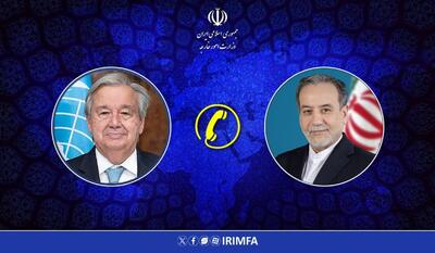 گفت‌وگوی تلفنی عراقچی با گوترش درباره مذاکرات غیرمستقیم ایران و آمریکا