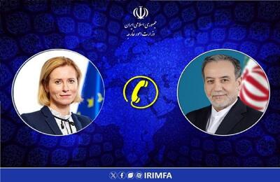 تماس تلفنی عراقچی با مسئول سیاست خارجی اتحادیه اروپا