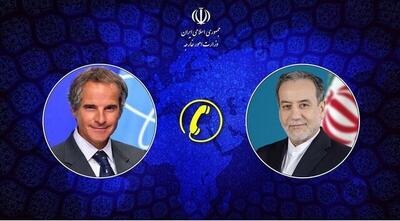 گفت‌وگوی تلفنی مدیرکل آژانس اتمی با عراقچی