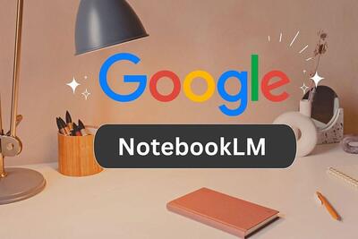 NotebookLM: ده نکته طلایی برای استادشدن در ابزار قدرتمند گوگل + راهنما