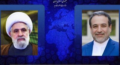رایزنی عراقچی و شیخ نعیم قاسم درباره اوضاع منطقه | جهان نیوز