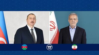 تاکید پزشکیان و الهام علی اف بر تعمیق روابط برادرانه