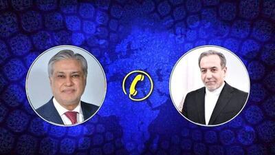  وزیر خارجه پاکستان با عراقچی تلفنی گفت‌وگو کرد